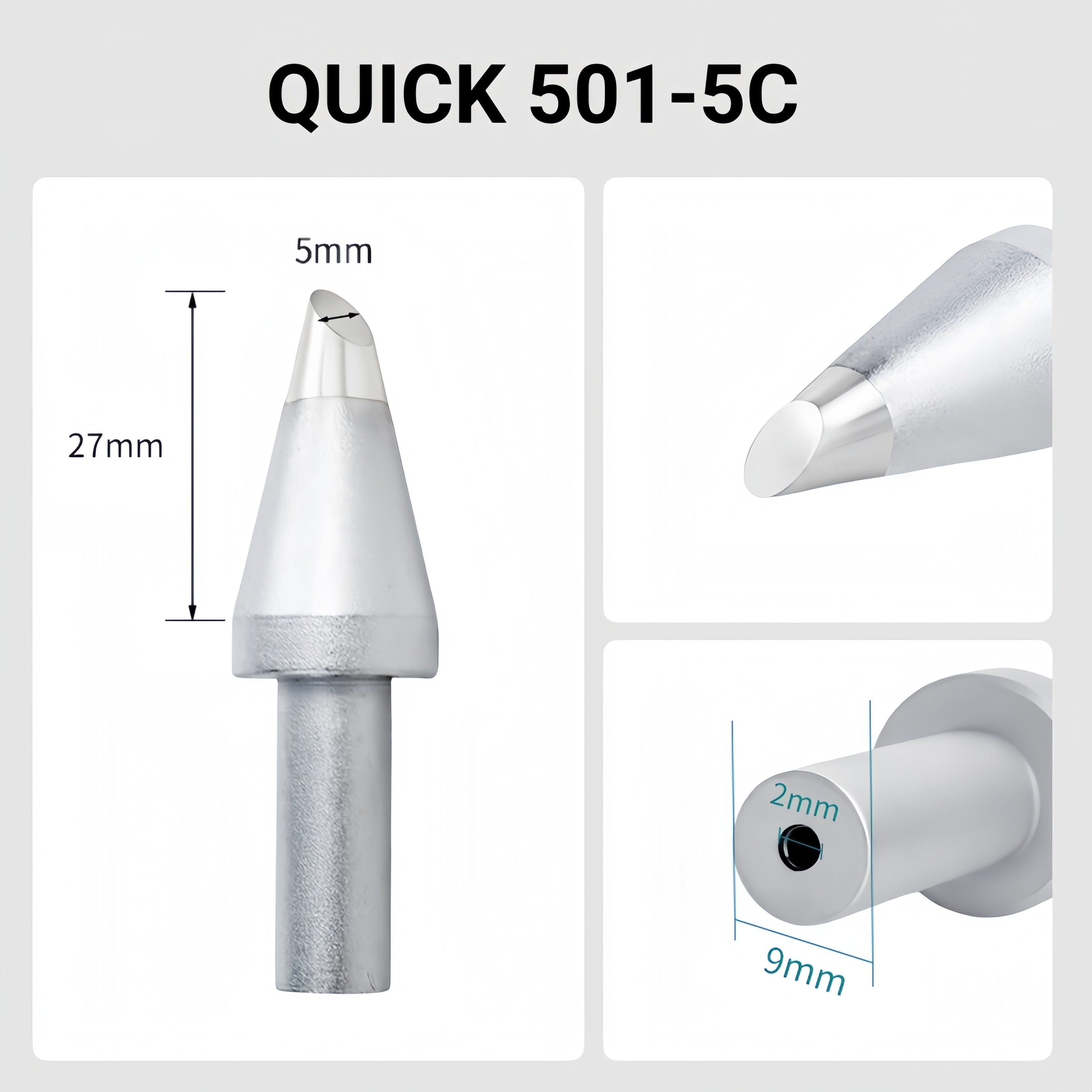 Total length: 53mm
Head diameter: 5.0mm
Inner diameter: 2.0mm
Outer diameter: 9.0mm
Compatible for: QUICK 206B, 206C, 206D Soldering Station.
Other QUICK 501 Models: 501-6C, 501-8C-01, 501-10C-01, 501-2.4D, 501-3.5D, 501-4.2D, 501-5D, 501-6D, 501-8D, 501-10D, 501-16D, 501-6D-01, 501-8D-02, 501-10D-01, 501-16D-01, 501-K, 501-B-01, 501-8D-01.


If you need any other model products, please kindly contact us.