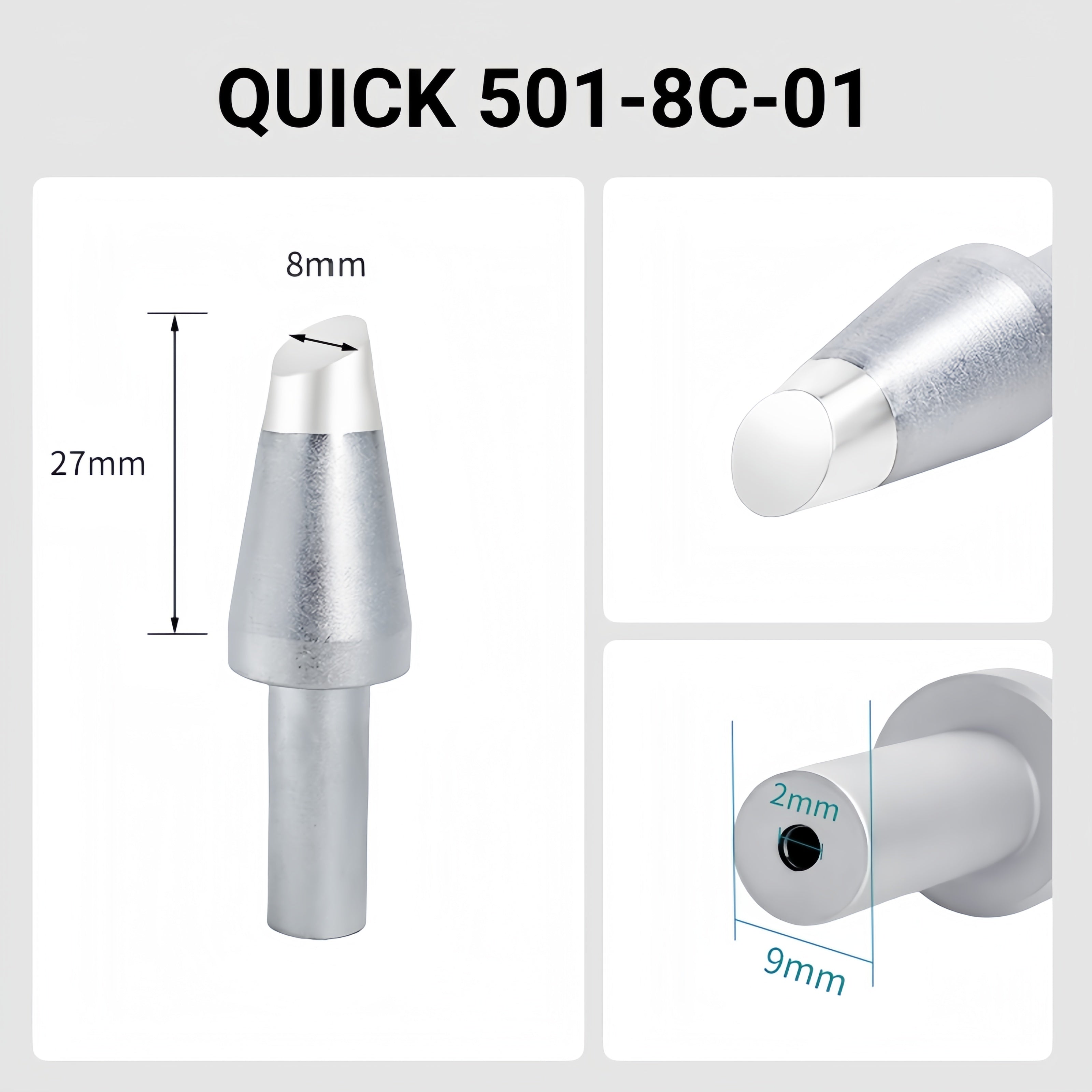 Total length: 55mm
Head diameter: 6.0mm
Inner diameter: 2.0mm
Outer diameter: 9.0mm
Compatible for: QUICK 206B, 206C, 206D Soldering Station.
Other QUICK 501 Models: 501-5C, 501-6C, 501-10C-01, 501-2.4D, 501-3.5D, 501-4.2D, 501-5D, 501-6D, 501-8D, 501-10D, 501-16D, 501-6D-01, 501-8D-02, 501-10D-01, 501-16D-01, 501-K, 501-B-01, 501-8D-01.


If you need any other model products, please kindly contact us.