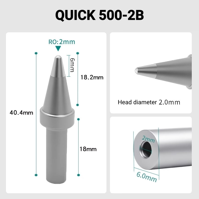 Total length: 40.4mm
Head diameter: 2.0mm
Inner diameter: 2.0mm
Outer diameter: 6.0mm
Compatible for: QUICK 205, 205H＋, 2300, 3205, 376D-150 Soldering Station.
Other QUICK 500 Models: 500-B-01, 500-B, 500-4DK, 500-3.5D, 500-5D, 500-6D, 500-8D, 500-2C, 500-3C, 500-4C, 500-5C, 500-6C, 500-8C, 500-K, 500-SK, 500-2.5D, 500-4.2D.
If you need any other model products, please kindly contact us.
