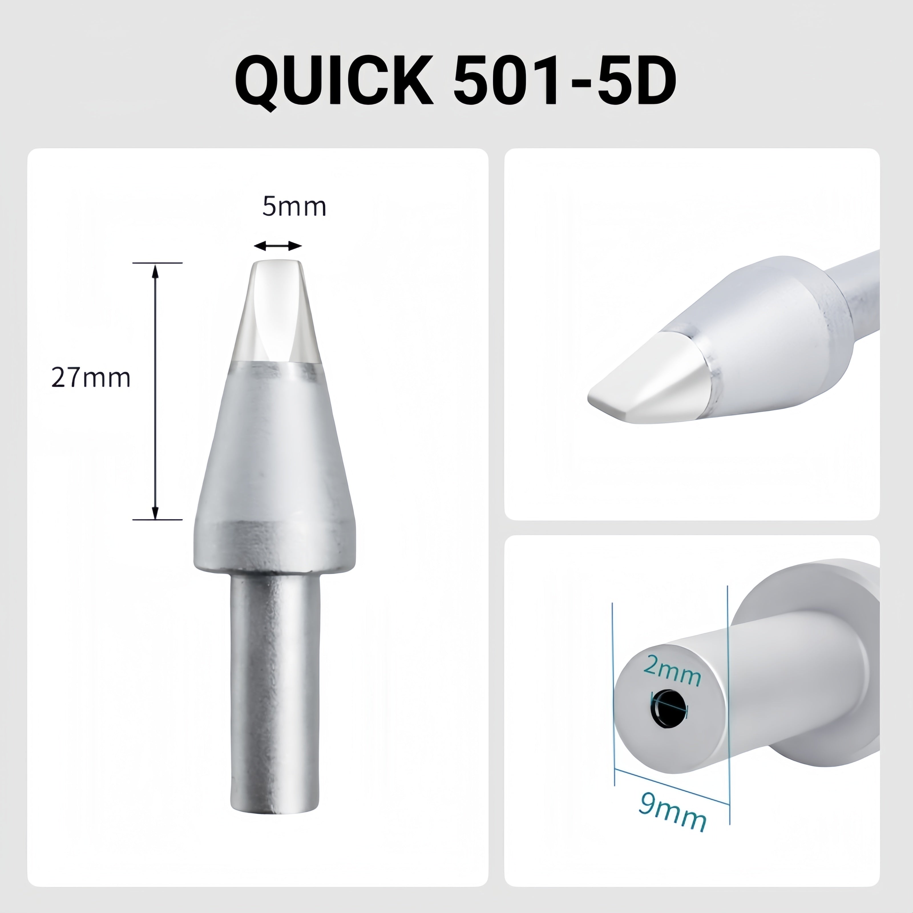 Total length: 55mm
Head diameter: 5.0mm
Inner diameter: 2.0mm
Outer diameter: 9.0mm
Compatible for: QUICK 206B, 206C, 206D Soldering Station.
Other QUICK 501 Models: 501-5C, 501-6C, 501-8C-01, 501-10C-01, 501-2.4D, 501-3.5D, 501-4.2D, 501-6D, 501-8D, 501-10D, 501-16D, 501-6D-01, 501-8D-02, 501-10D-01, 501-16D-01, 501-K, 501-B-01, 501-8D-01.


If you need any other model products, please kindly contact us.