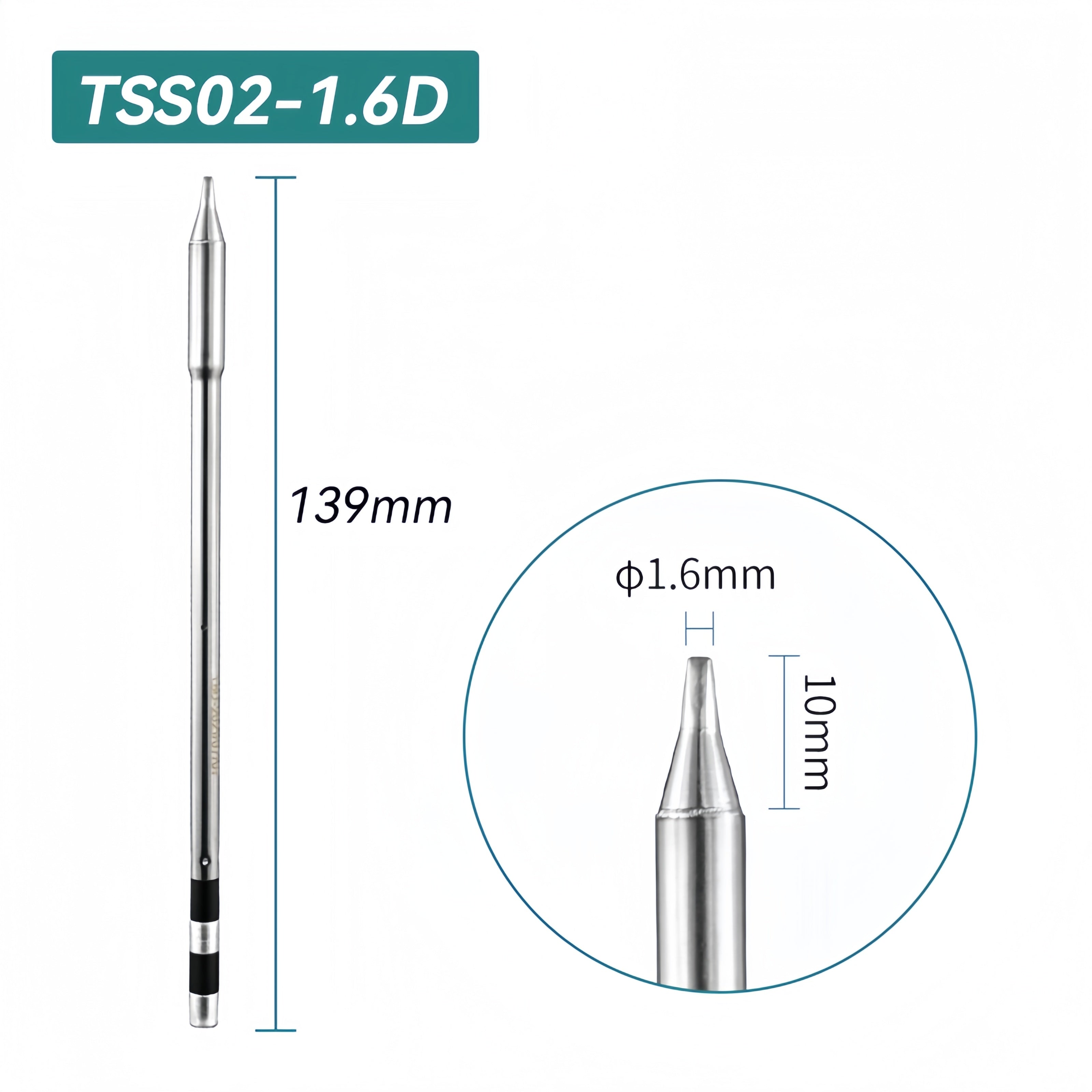 Shape: Chisel Tip, 1.6 X 10MM.
Total length: 139mm
Outer diameter: 5.0mm
Compatible for: QUICK TS1200/TS1200A/TS1200D Soldering Station.
Other QUICK TSS02 Tips Model: TSS02-B, TSS02-2B, TSS02-0.8C, TSS02-1C, TSS02-2C, TSS02-3C, TSS02-4C, TSS02-0.8D, TSS02-1.2D, TSS02-2.4D, TSS02-3.2D, TSS02-4.2D, TSS02-I, TSS02-I-02, TSS02-J-01, TSS02-K, TSS02-SK, TSS02-SK-01, TSS02B-I-02, TSS02B-J-02, TSS02B-SK-02.


If you need any other model products, please kindly contact us.