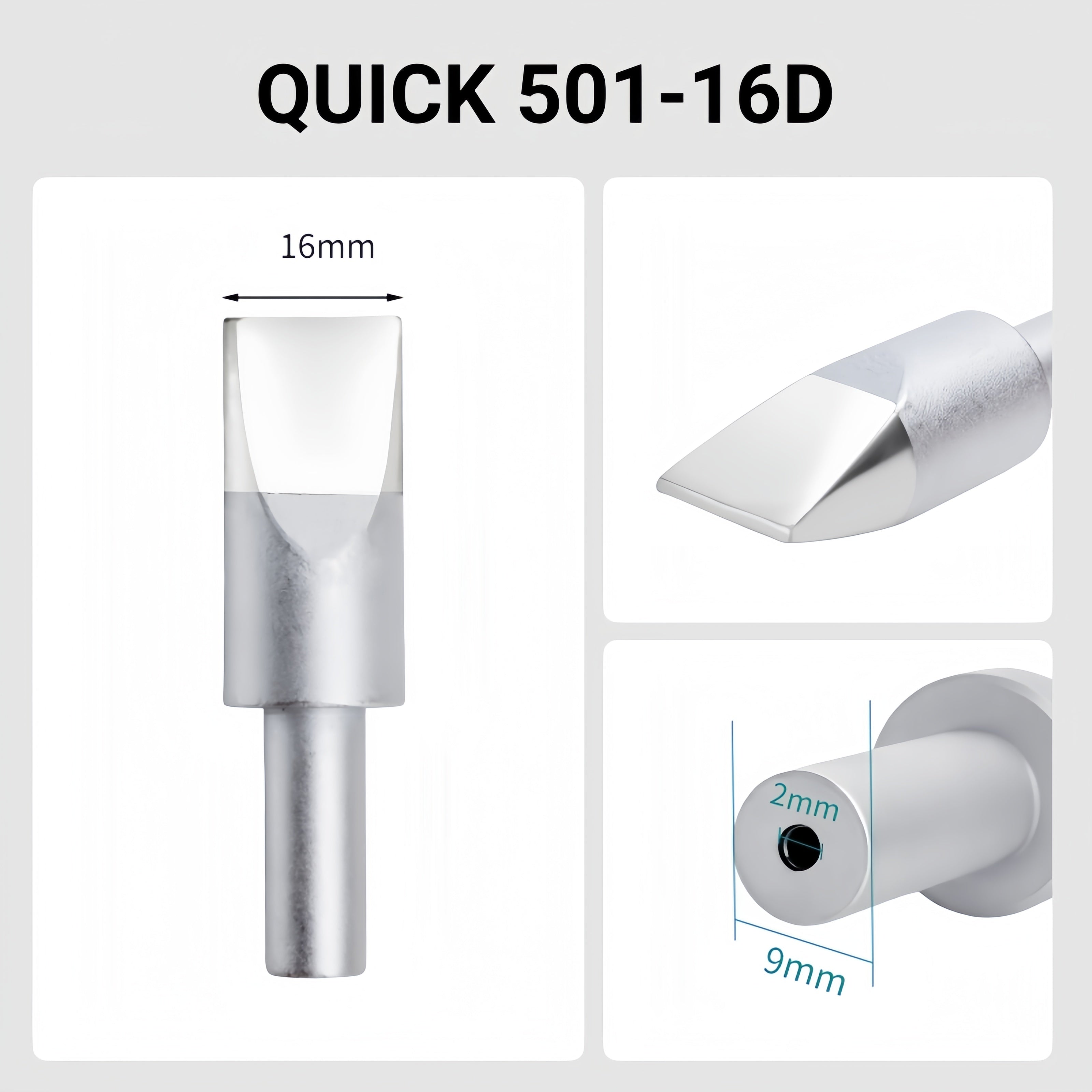 Total length: 60.2mm
Head diameter: 16.0mm
Inner diameter: 2.0mm
Outer diameter: 9.0mm
Compatible for: QUICK 206B, 206C, 206D Soldering Station.
Other QUICK 501 Models: 501-5C, 501-6C, 501-8C-01, 501-10C-01, 501-2.4D, 501-3.5D, 501-4.2D, 501-5D, 501-6D, 501-8D, 501-10D, 501-6D-01, 501-8D-02, 501-10D-01, 501-16D-01, 501-K, 501-B-01, 501-8D-01.


If you need any other model products, please kindly contact us.