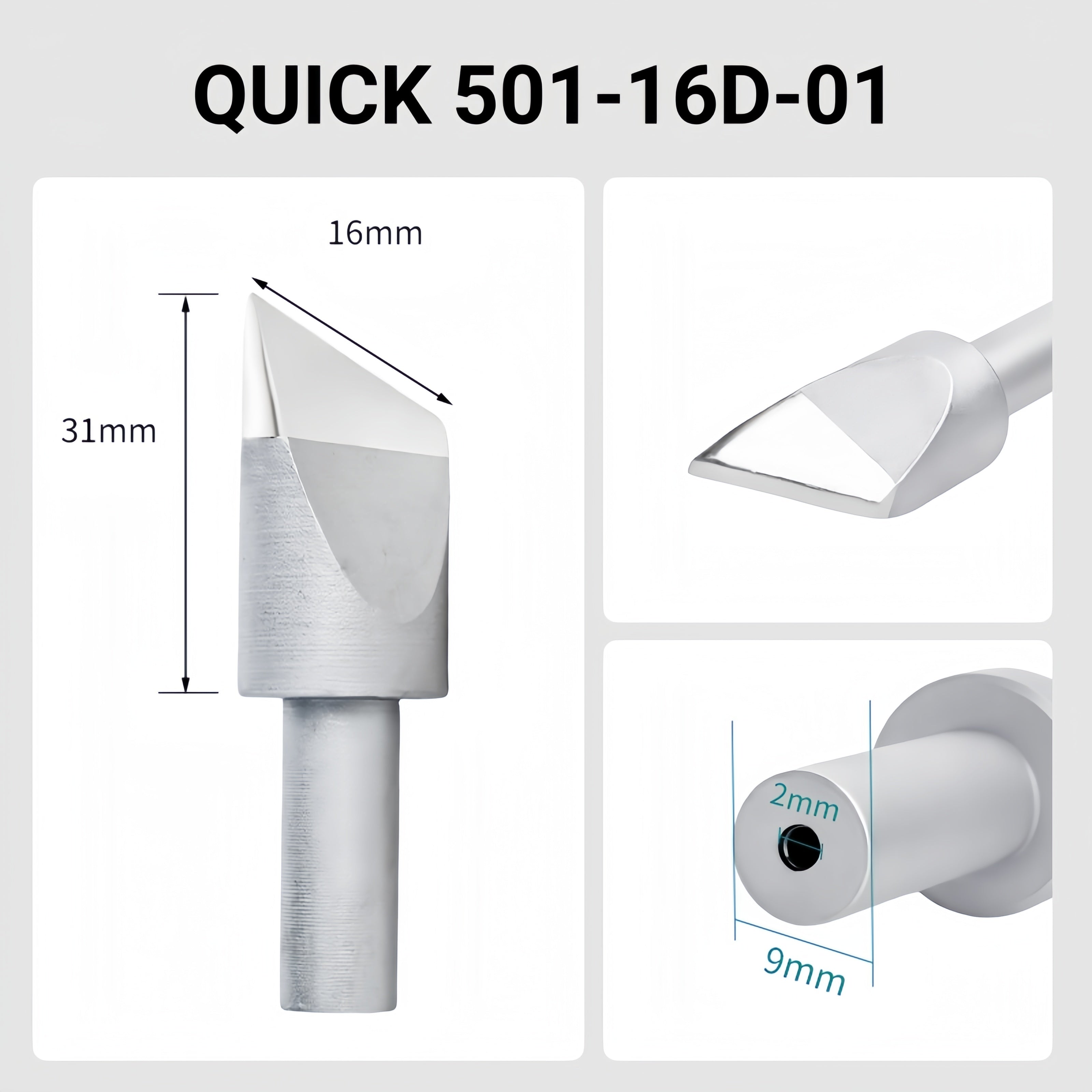 Total length: 55mm
Head diameter: 16.0mm
Inner diameter: 2.0mm
Outer diameter: 9.0mm
Compatible for: QUICK 206B, 206C, 206D Soldering Station.
Other QUICK 501 Models: 501-5C, 501-6C, 501-8C-01, 501-10C-01, 501-2.4D, 501-3.5D, 501-4.2D, 501-5D, 501-6D, 501-8D, 501-10D, 501-16D, 501-6D-01, 501-8D-02, 501-10D-01, 501-K, 501-B-01, 501-8D-01.


If you need any other model products, please kindly contact us.