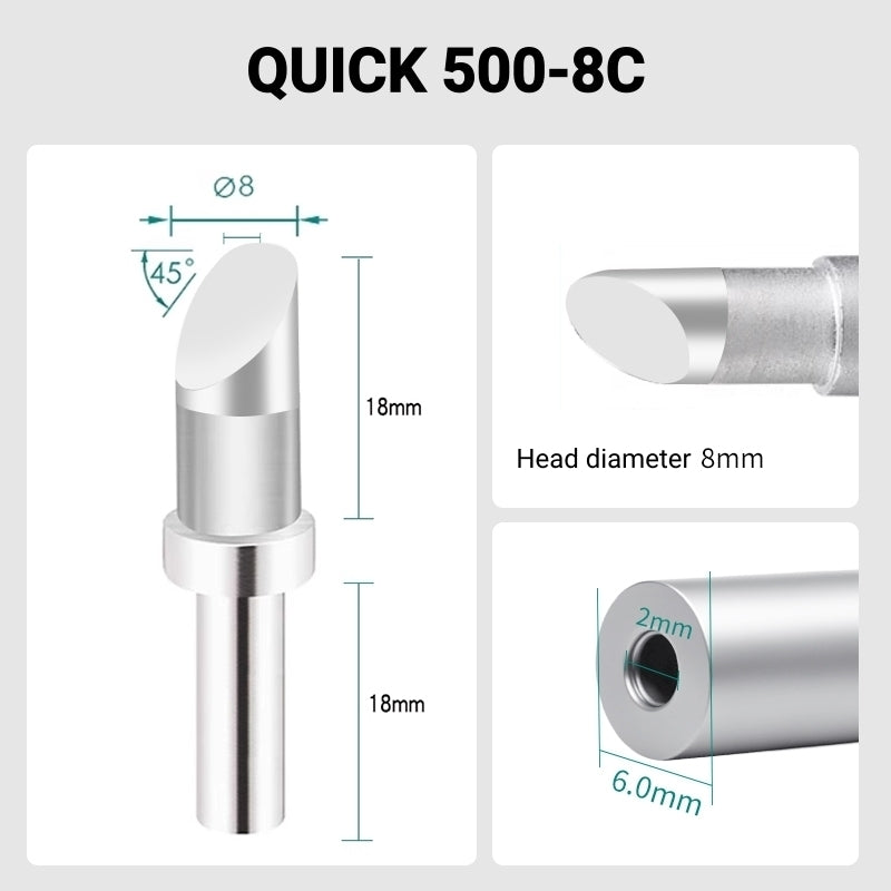 Total length: 40.0mm
Head diameter: 8.0mm
Inner diameter: 2.0mm
Outer diameter: 6.0mm
Compatible for: QUICK 205, 205H＋, 2300, 3205, 376D-150 Soldering Station.
Other QUICK 500 Models: 500-B-01, 500-2B, 500-4DK, 500-3.5D, 500-5D, 500-6D, 500-8D, 500-2C, 500-3C, 500-4C, 500-5C, 500-6C, 500-B, 500-K, 500-SK, 500-2.5D, 500-4.2D.
If you need any other model products, please kindly contact us.